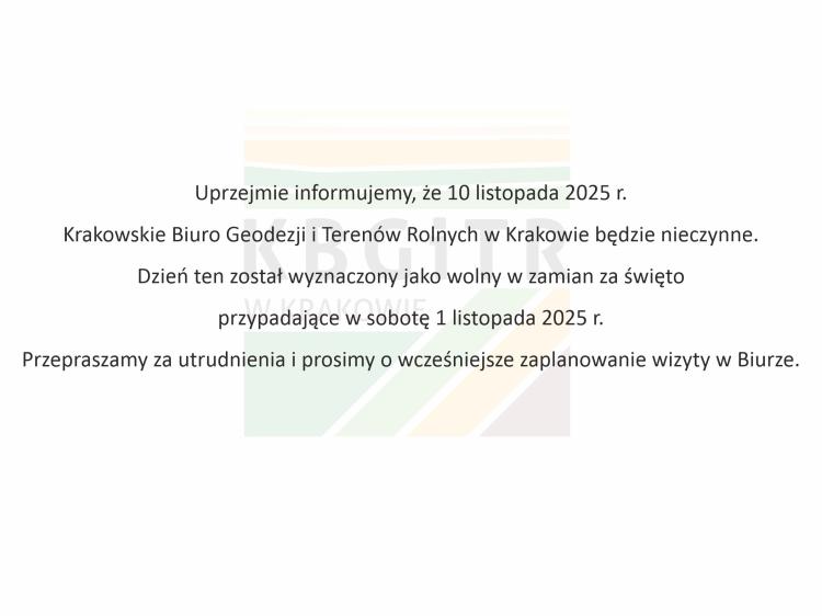 W dniu 10 listopada 2025 r. Krakowskie Biuro Geodezji i Terenów Rolnych w Krakowie będzie nieczynne.